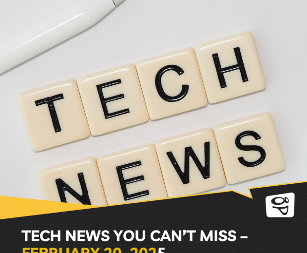 Tech News You Can’t Miss – February 20, 2025